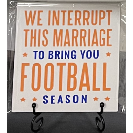 This We interrupt this marriage to bring you football season Ceramic Tile Sign with easel is made with love by Anything Goes (with grey) Creations! Shop more unique gift ideas today with Spots Initiatives, the best way to support creators.